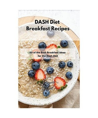 DASH Diet Breakfast Recipes: 50 of the Best Breakfast Ideas for the Dash Diet, E