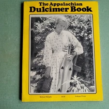 The Appalachian Dulcimer Book by Michael Murphy Folksay Press 1980 ed
