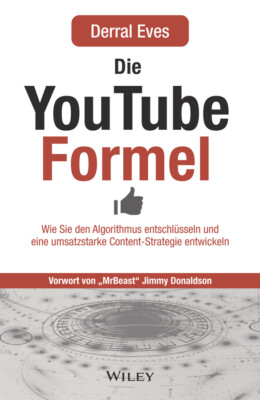 Derral Eves; Kirsten Arend-Wagener / Die YouTube-Formel