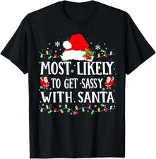 Most Likely To Get Sassy With Santa Funny Christmas Family T-Shirt