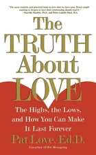 The Truth About Love: The Highs, the Lows, and How You Can Make It Last Fore...