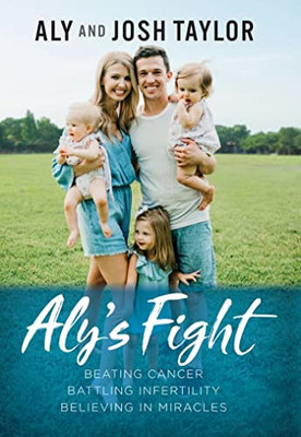 Aly's Fight: Beating Cancer, Battling Infertility, and  -  NEW Josh Taylor, Al 2
