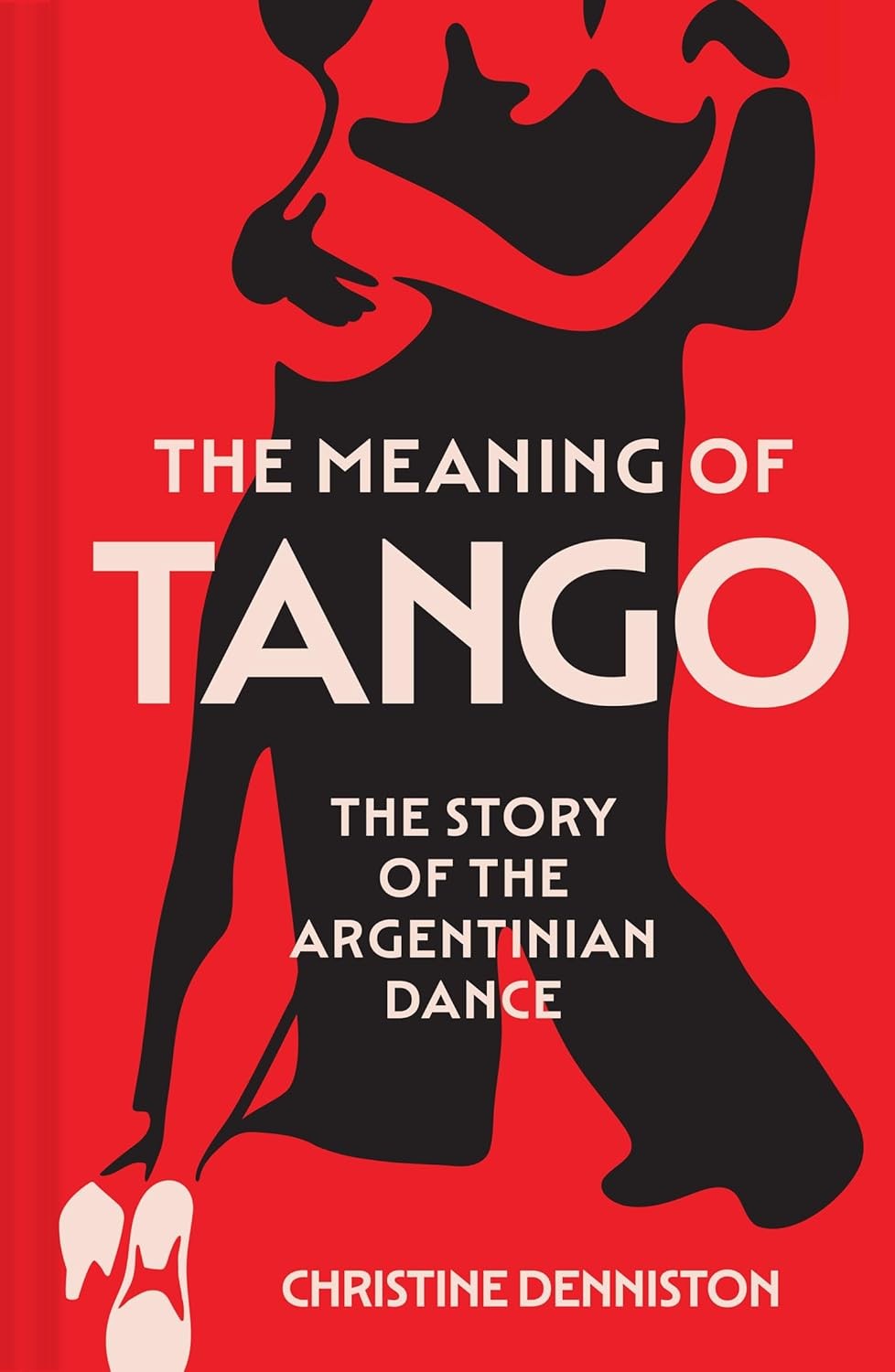 The Meaning Of Tango: The captivating story of the Argentinian dance – a history