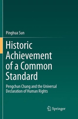 Historic Achievement of a Common Standard: Pengchun Chang and the Universal Decl