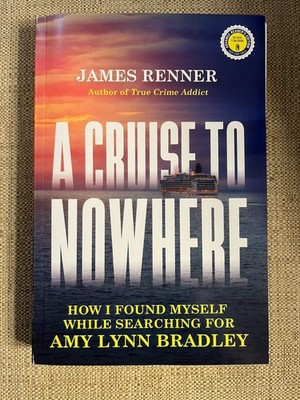 A Cruise to Nowhere: My Search for Amy Lynn Bradley ARC by James Renner