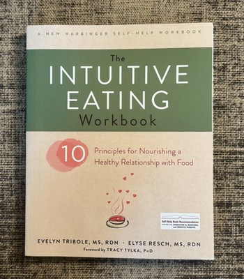 The Intuitive Eating Workbook: Ten Principles for Nourishing a Healthy.. *NEW*