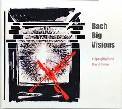 Bach big visions Timm, David und LeipzigBigBand: