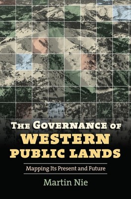 The Governance of Western Public Lands: Mapping Its Present and Future