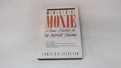 			Managerial Moxie, Secretan, Lance, Kogan Page Ltd, 1986, Hardcove		