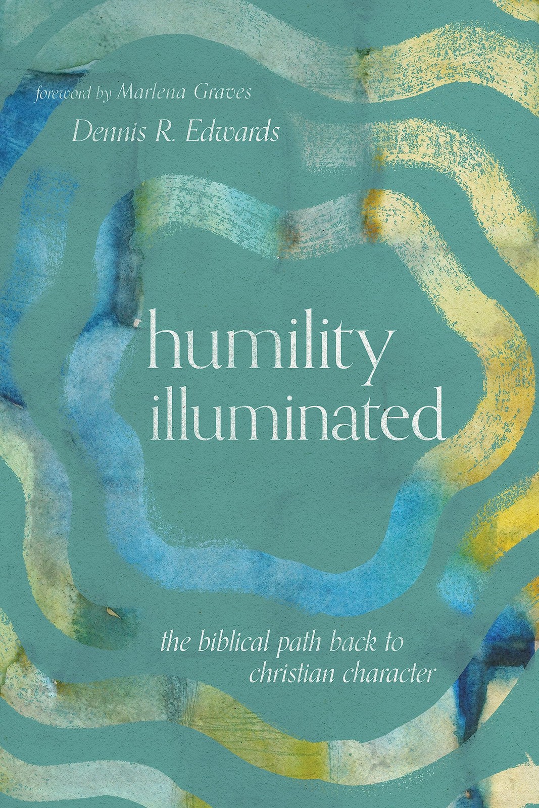 Humility Illuminated: The Biblical Path Back to. Edwards, Graves**