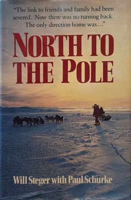 North to the Pole By Will Steger, HCDJ