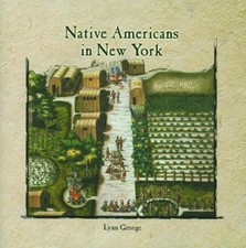 NATIVE AMERICANS IN NEW YORK (PRIMARY SOURCES OF NEW YORK By Lynn George *VG+*