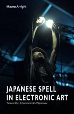 Japanese spell in Electronic Art, Arrighi, Sommerer, King 9781453834206 New-,