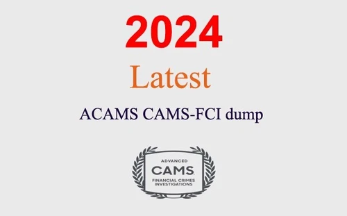 ACAMS CAMS-FCI Q&A GUARANTEED (1 month update)