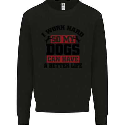 Lustiges Herren Sweatshirt Pullover I Work Hard So My Dogs Better Life