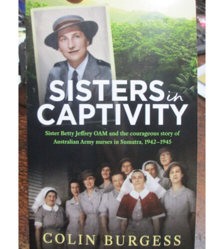 Sisters in Captivity Australian Nurses Massacre Nurse Jeffery new book - Picture 1 of 3