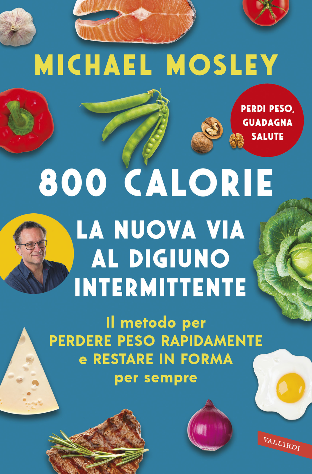 Libri Michael Mosley - 800 Calorie. La Nuova Via Al Digiuno Intermittente. Il Me
