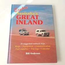 Explore Australia's Great Inland 20 Suggested Outback Trips by Bill Andrews