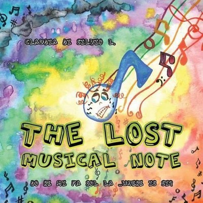 The Lost Musical Note: Do Re Mi Fa Sol La ..where is SI? by Claudia Di Silvio L.