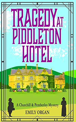 Tragedy at Piddleton Hotel: 1 (Churchill and Pemberley Cozy... - Organ, Emily
