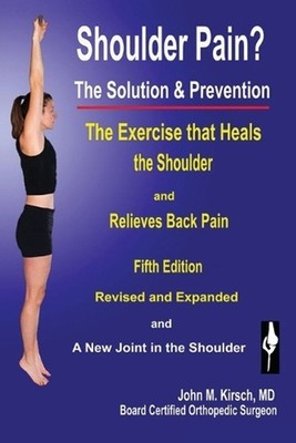 Shoulder Pain? The Solution & Prevention: Fifth Edition, Revised & Expanded 4th 