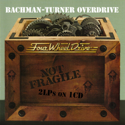 Bachman-Turner Overdrive / BTO ~ Not Fragile / Four Wheel Drive CD 2012   NEW  