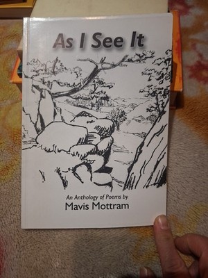 As I See It  An Anthology Of Poems By Mavis Mottram