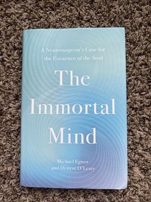 The Immortal Mind: A Neurosurgeon's Case For The Existence Of The Soul