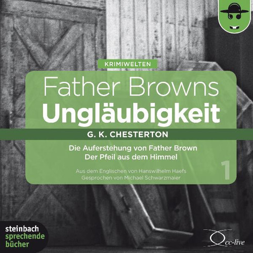 Father Browns Ungläubigkeit Vol. 1: Die Auferstehung von Father Brown / Der Pfei - Gilbert Keith Chesterton