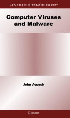 Computer Viruses and Malware by Aycock, John