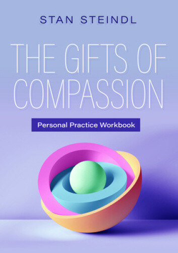 Thumbnail - The Gifts Of Compassion Personal Practice Workbook By Steindl, Stan
