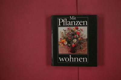 317874 Elisabeth [Hrsg.] Manke, MIT PFLANZEN WOHNEN Verlag für die Frau HC