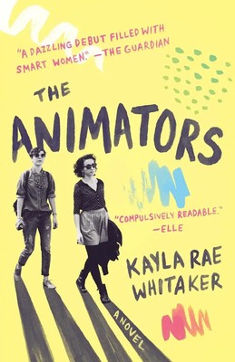 Kayla Rae Whitaker | The Animators | Taschenbuch | Englisch (2017) | A Novel
