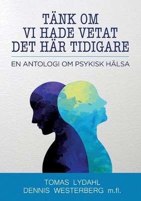 Tnk om vi hade vetat det hr tidigare: En antologi om psykisk h?lsa by Tomas Lyda