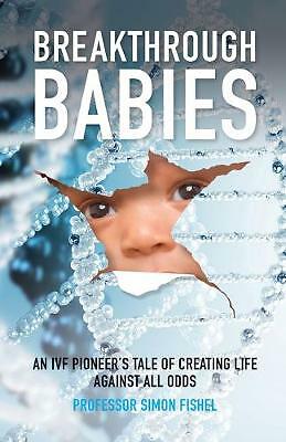 Breakthrough Babies: An IVF pioneer's tale of creating life against all odds...
