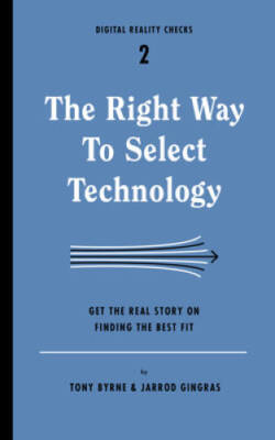 The Right Way To Select Technology: Get the Real Story on Finding the B - GOOD