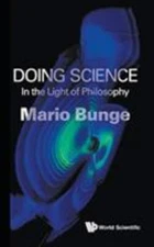 DOING SCIENCE: IN THE LIGHT OF PHILOSOPHY, Bunge, Mario Augusto, Very Good Book