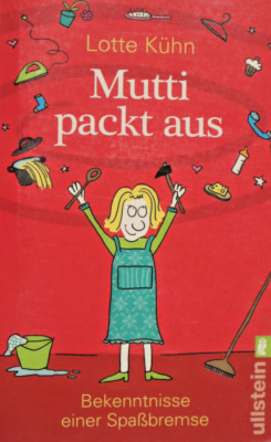 Mutti packt aus: Bekenntnisse einer Spaßbremse von Kühn,... | Buch | Zustand TOP