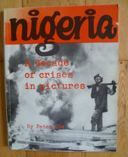 NIGERIA A DECADE OF CRISES IN PICTURES BY PETER OBE 1971 - VERY RARE BOOK AFRICA