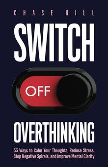 Switch Off Overthinking: 33 Ways to Calm Your Thoughts, ... | Buch | Zustand gut