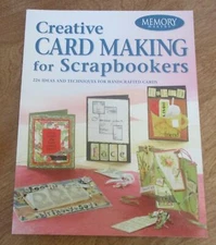 Creative Card Making for Scrapbookers: 250 I... by Memory Makers Books Paperback