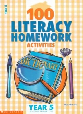 100 Literacy Homework Activities for Year 5: Year 5,Chris Webste