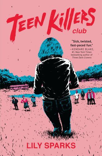 Teen Killers Club : A Novel by Lily Sparks (2023, Trade Paperback)