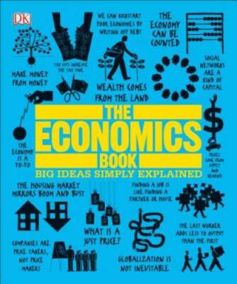 The Economics Book: Big Ideas Simply Explained - Paperback By DK - VERY GOOD