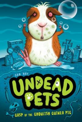 Gasp of the Ghoulish Guinea Pig #7; Undead Pets - Sam Hay, 044849003X, paperback