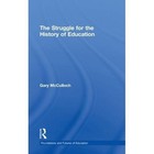 The Struggle for the History of Education by Gary McCulloch (Hardback, 2011)