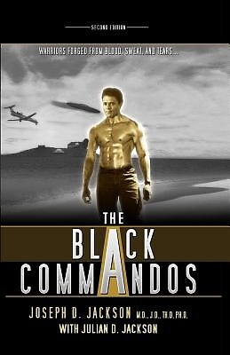 The Black Commandos: Warriors Forged fro Jackson, Joseph D. Paperback