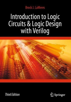 Introduction to Logic Circuits & Logic Design with Verilog Brock J. Lameres