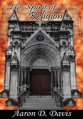 Spirit of Religion by Aaron D. Davis (2005, Hardcover)