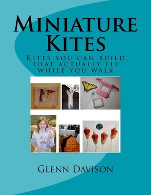 Miniature Kites: You can build kites that actually fly while you walk!